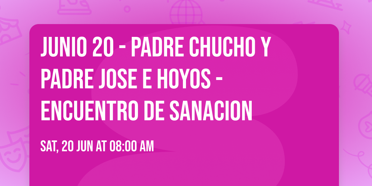 Junio 20 - Padre Chucho y Padre Jose E Hoyos - Encuentro de Sanacion 
