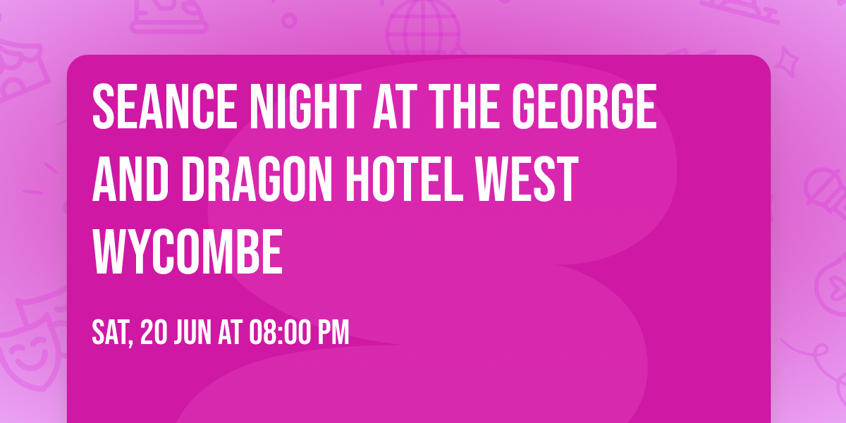 Seance night at The George and Dragon hotel West Wycombe
