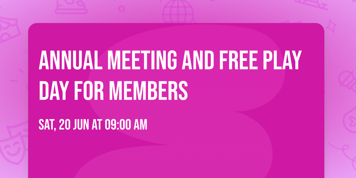 Annual Meeting and Free Play Day for Members