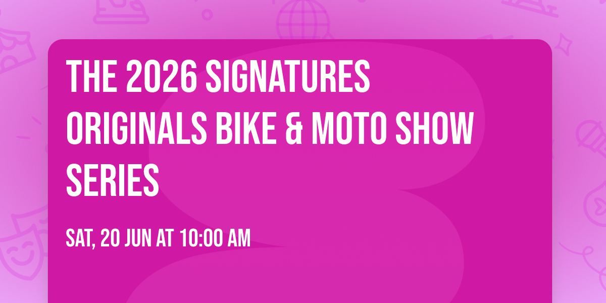 The 2026 Signatures Originals Bike & Moto Show Series
