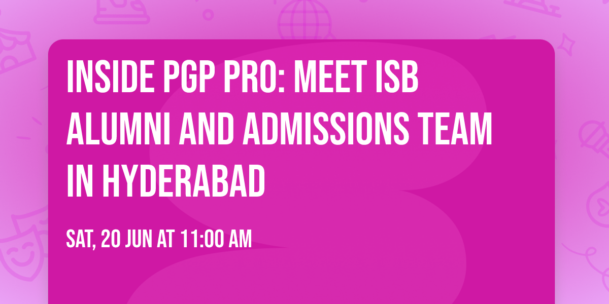 Inside PGP PRO: Meet ISB Alumni and Admissions Team in Hyderabad