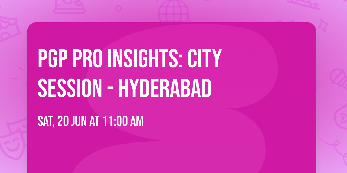 PGP PRO Insights: City Session - Hyderabad