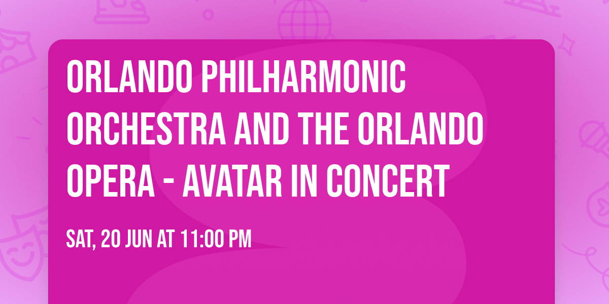 Orlando Philharmonic Orchestra and The Orlando Opera - Avatar In Concert
