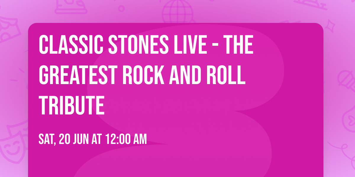 CLASSIC STONES LIVE - The Greatest Rock And Roll Tribute