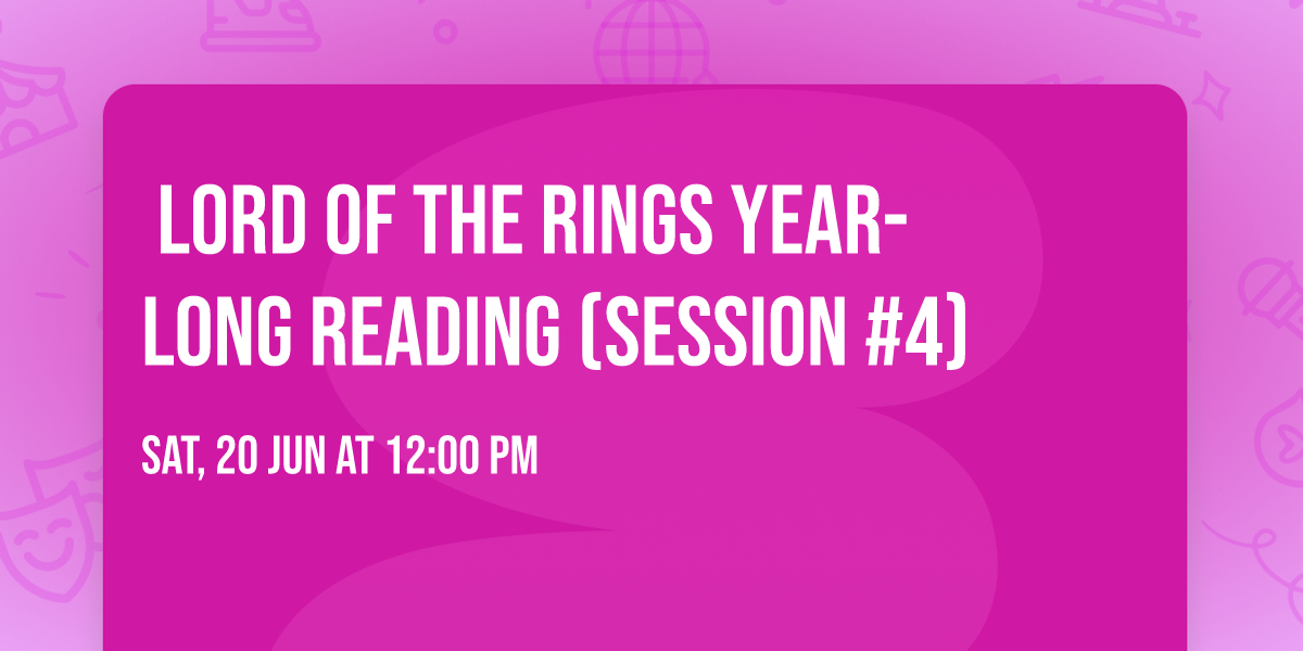 \u200d\u2642\ufe0f Lord of the Rings year-long reading (session #4)