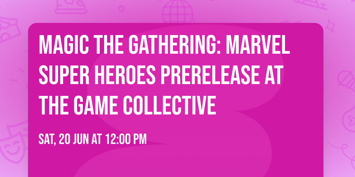 Magic The Gathering: Marvel Super Heroes PRERELEASE at The Game Collective