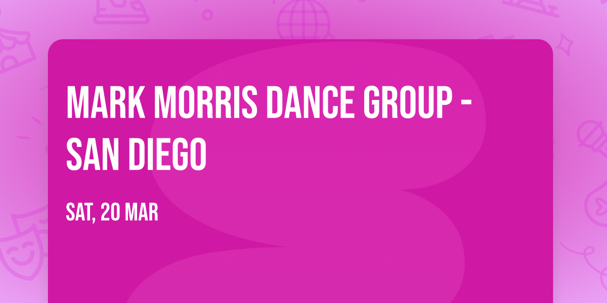 Mark Morris Dance Group - San Diego
