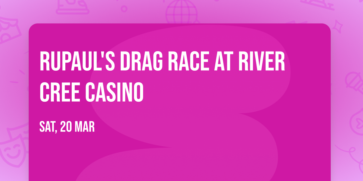 RuPaul's Drag Race at River Cree Casino