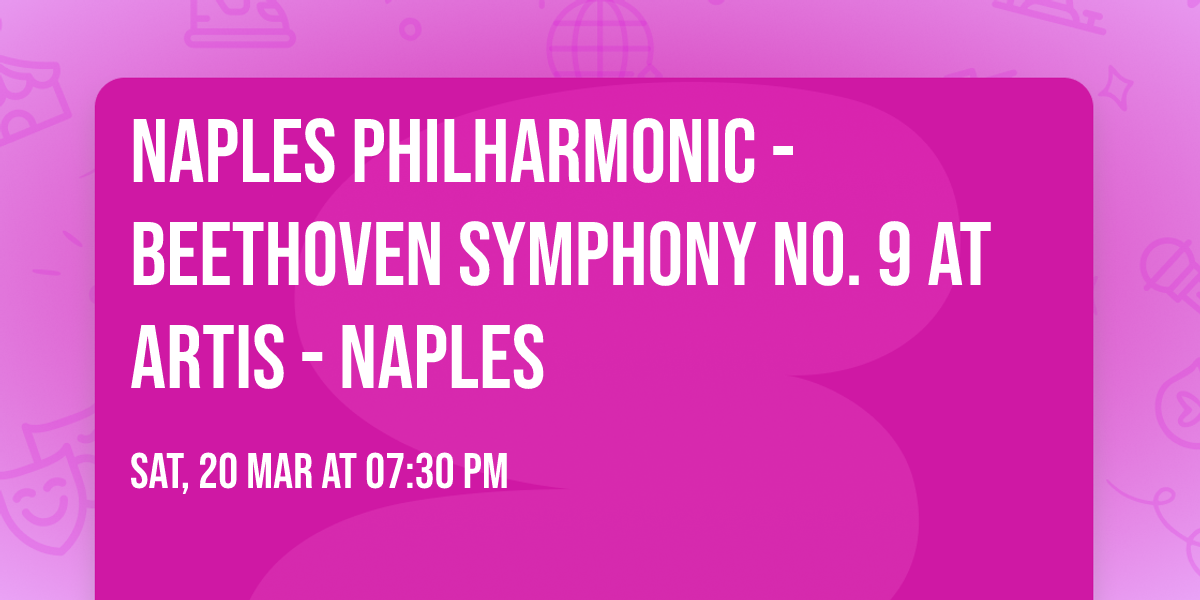 Naples Philharmonic - Beethoven Symphony No. 9 at Artis - Naples