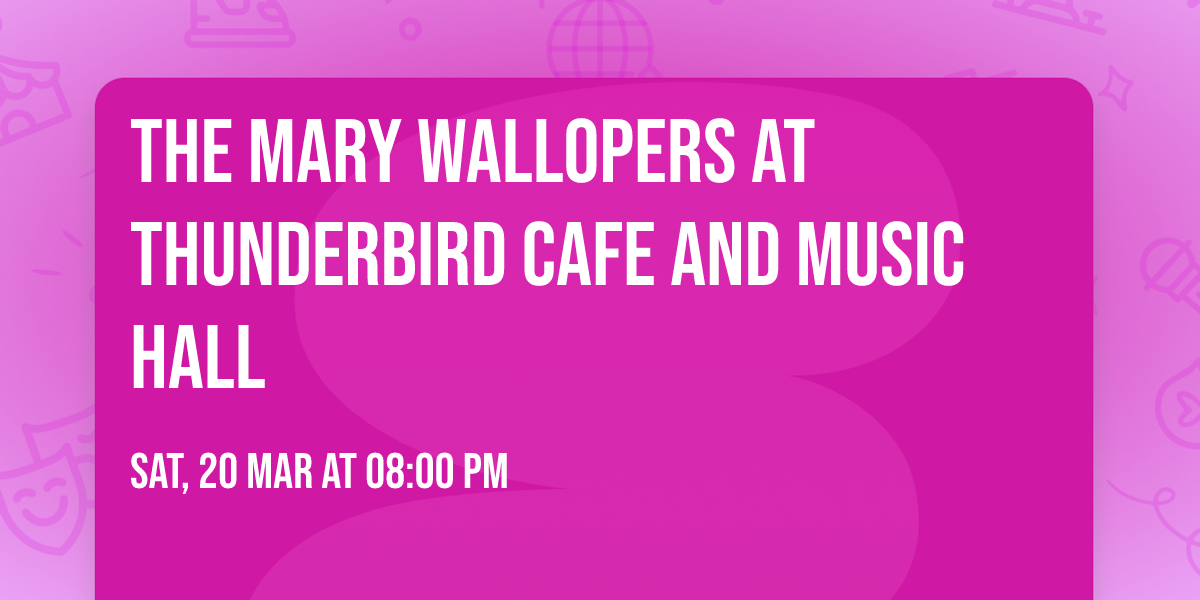 The Mary Wallopers at Thunderbird Cafe and Music Hall