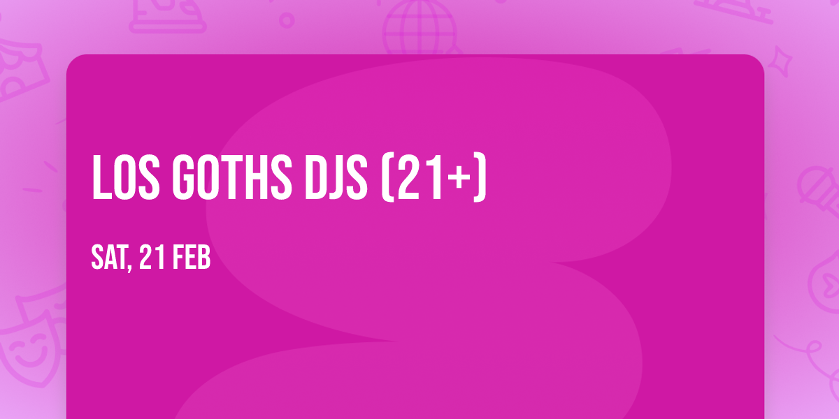 Los Goths DJs (21+)