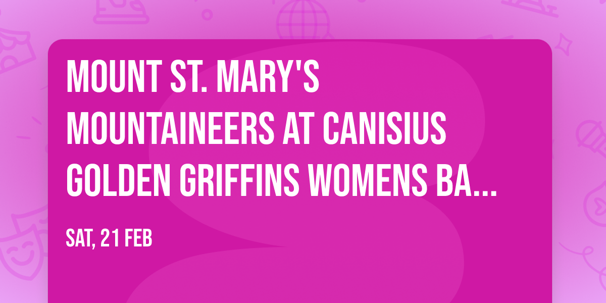 Mount St. Mary's Mountaineers at Canisius Golden Griffins Womens Basketball