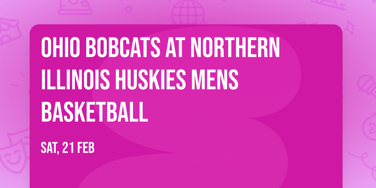Ohio Bobcats at Northern Illinois Huskies Mens Basketball