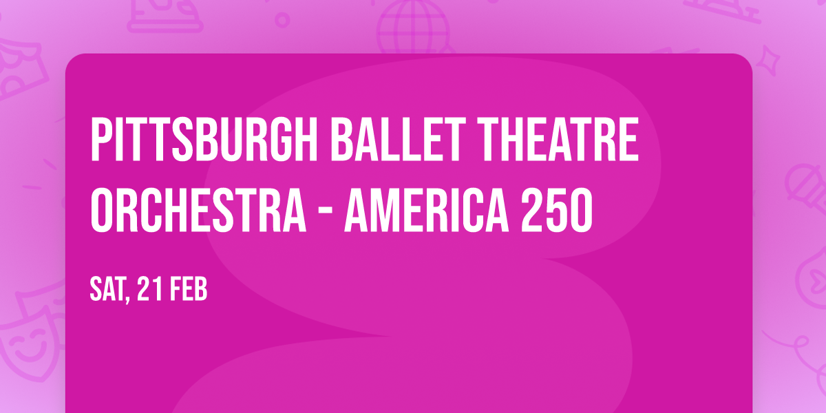 Pittsburgh Ballet Theatre Orchestra - America 250