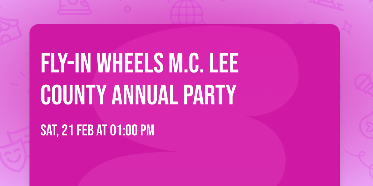 FLY-IN WHEELS M.C. LEE COUNTY ANNUAL PARTY 
