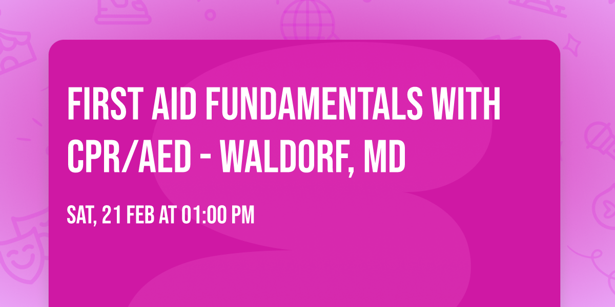 First Aid Fundamentals With CPR\/AED - Waldorf, MD