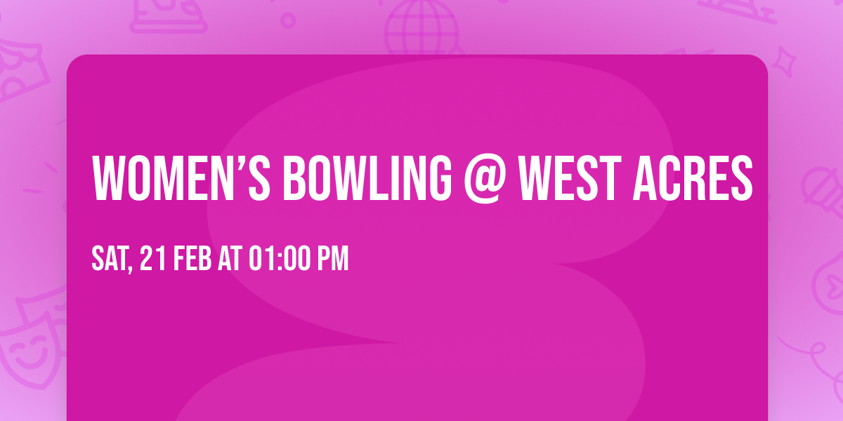Women\u2019s Bowling @ West Acres 