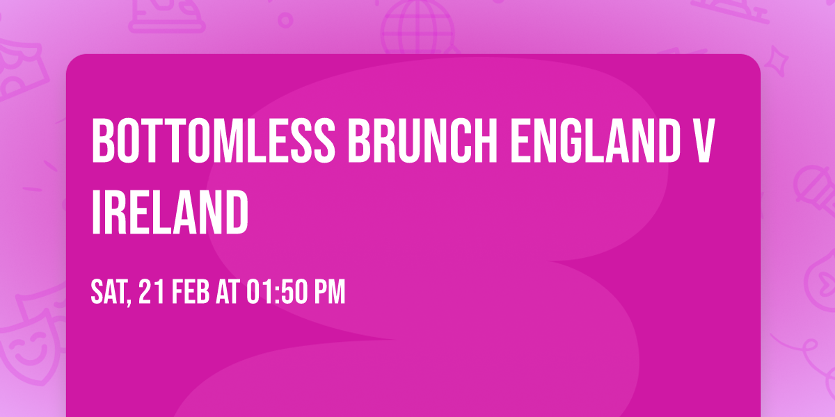 \ud83c\udfc9\ud83c\udf57\ud83c\udf7a Bottomless Brunch England V Ireland\ud83c\udf7a\ud83c\udf57\ud83c\udfc9