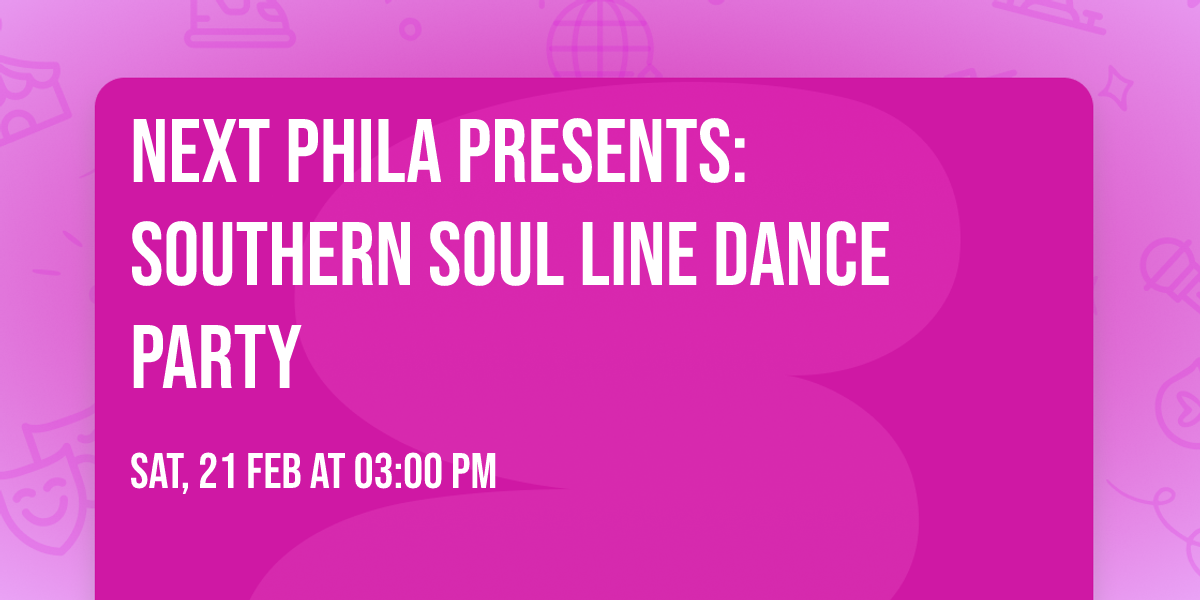 NExT Phila Presents: Southern Soul Line Dance Party
