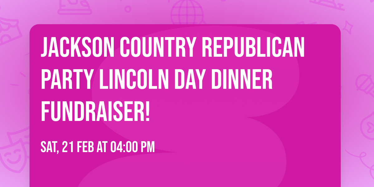 Jackson Country Republican Party Lincoln Day Dinner Fundraiser!