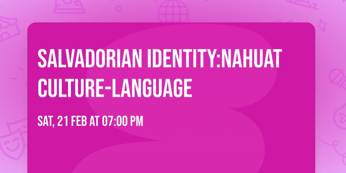 Salvadorian identity:Nahuat Culture-Language