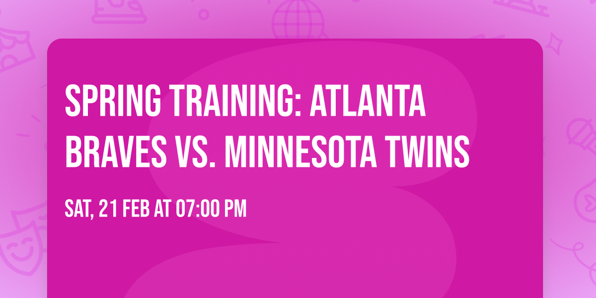 Spring Training: Atlanta Braves vs. Minnesota Twins
