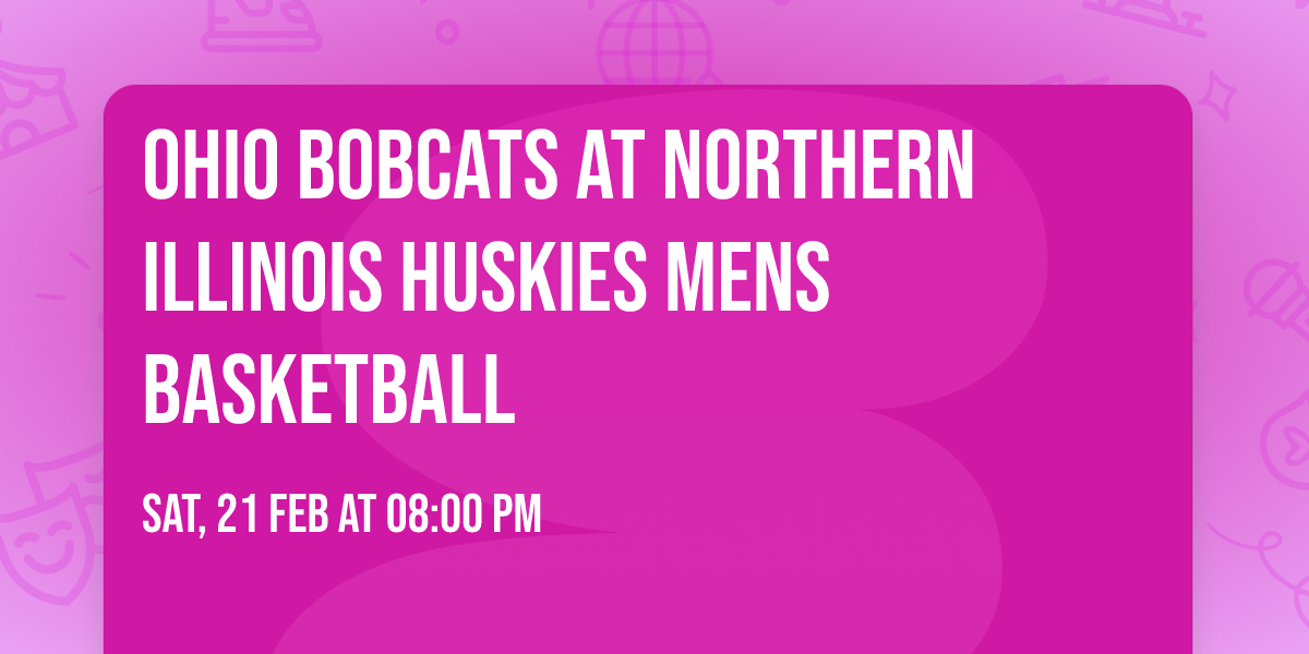 Ohio Bobcats at Northern Illinois Huskies Mens Basketball