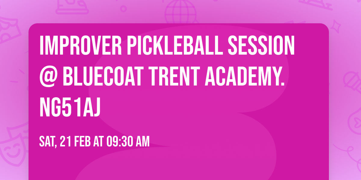 Improver Pickleball Session @ Bluecoat Trent Academy. NG51AJ