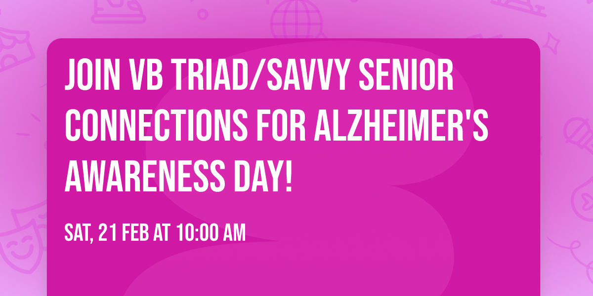Join VB TRIAD\/Savvy Senior Connections for Alzheimer's Awareness Day!