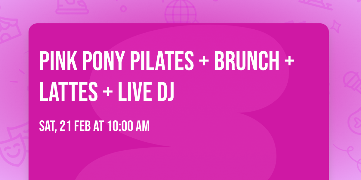 Pink Pony Pilates + Brunch + Lattes + Live DJ