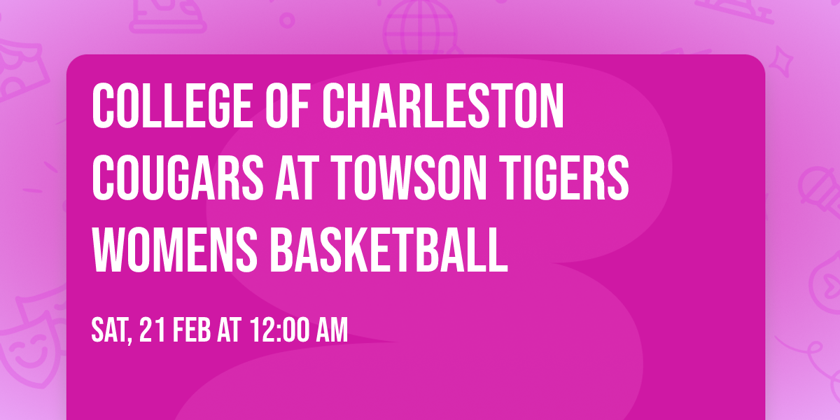 College of Charleston Cougars at Towson Tigers Womens Basketball