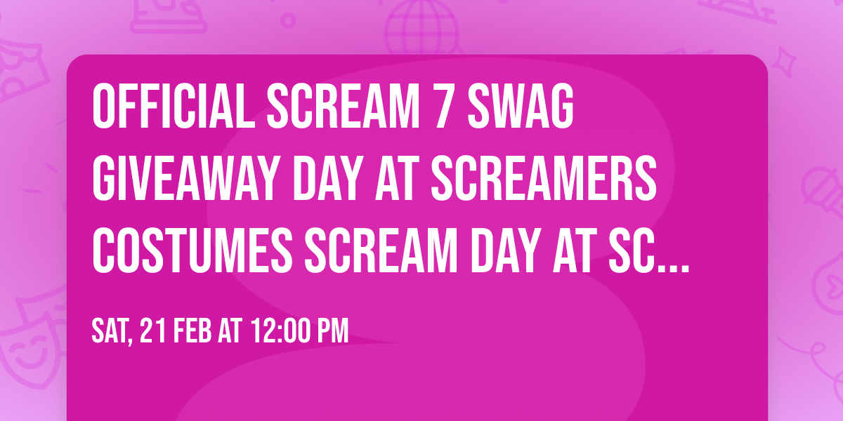 OFFICIAL SCREAM 7 SWAG Giveaway DAY at Screamers Costumes SCREAM DAY at SCREAMERS 