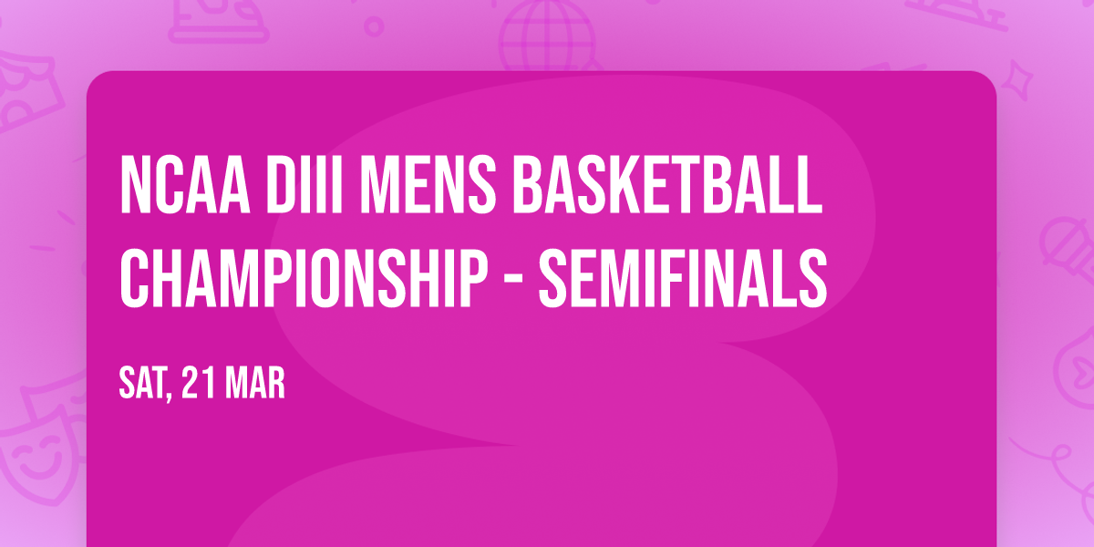 NCAA DIII Mens Basketball Championship - Semifinals
