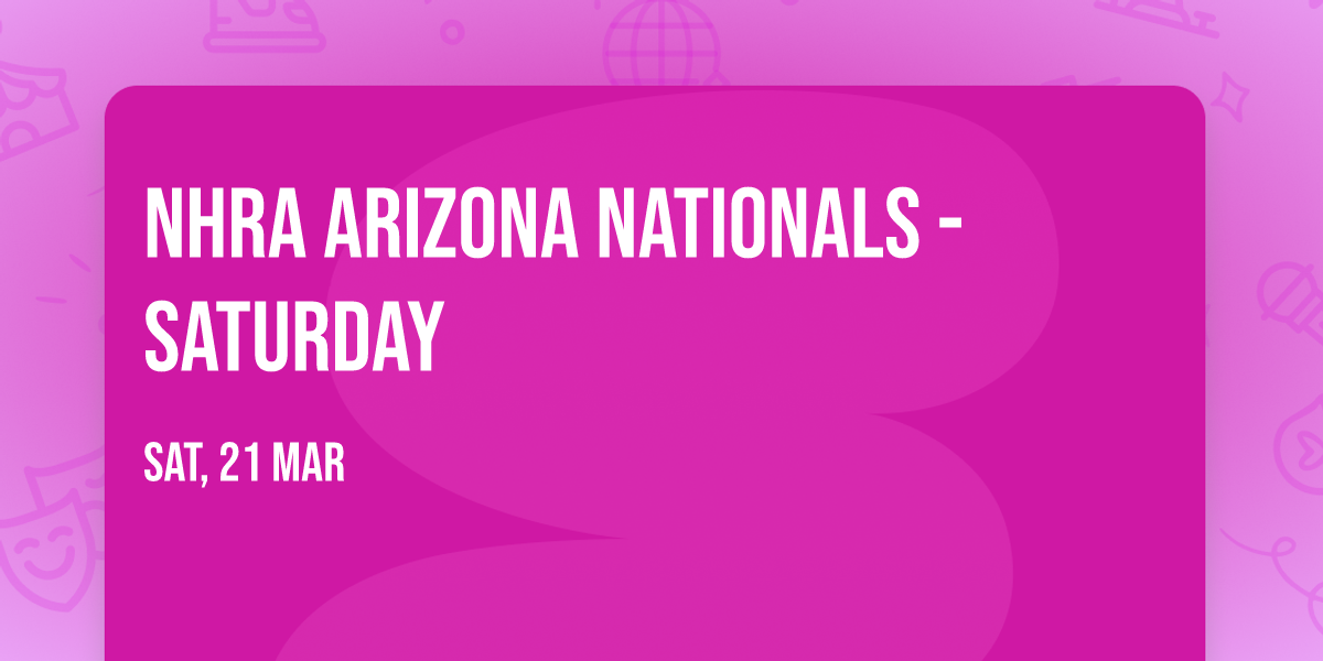NHRA Arizona Nationals - Saturday