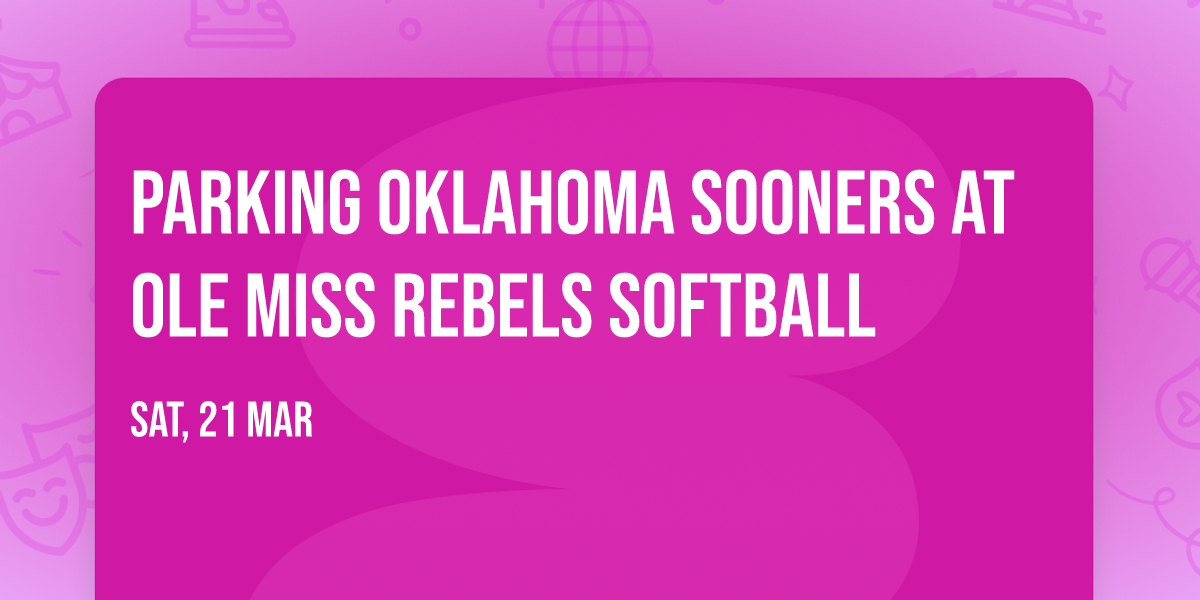 Parking Oklahoma Sooners at Ole Miss Rebels Softball