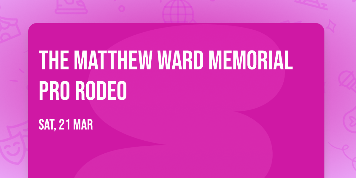 The Matthew Ward Memorial Pro Rodeo
