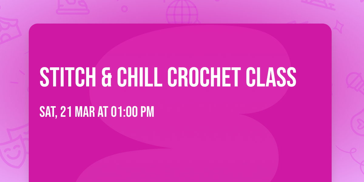 Stitch & Chill Crochet Class