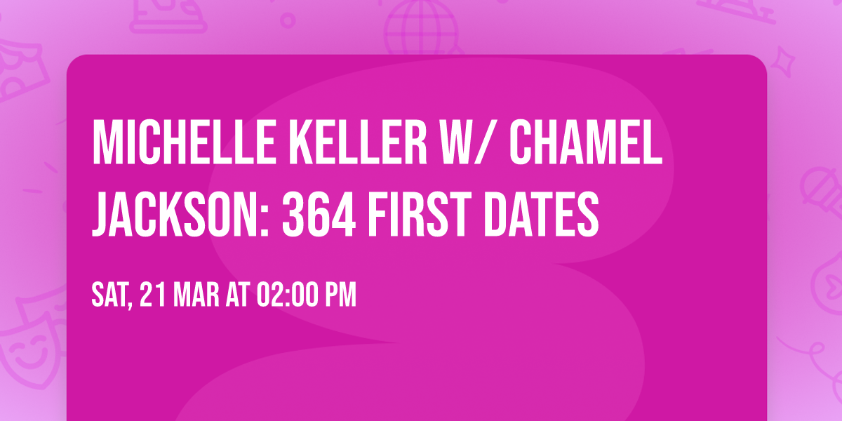 MICHELLE KELLER W\/ CHAMEL JACKSON: 364 FIRST DATES 