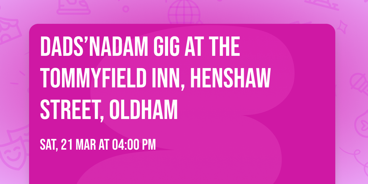 Dads\u2019nAdam gig at The Tommyfield Inn, Henshaw Street, Oldham