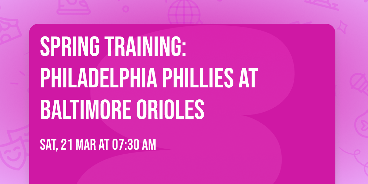 Spring Training: Philadelphia Phillies at Baltimore Orioles
