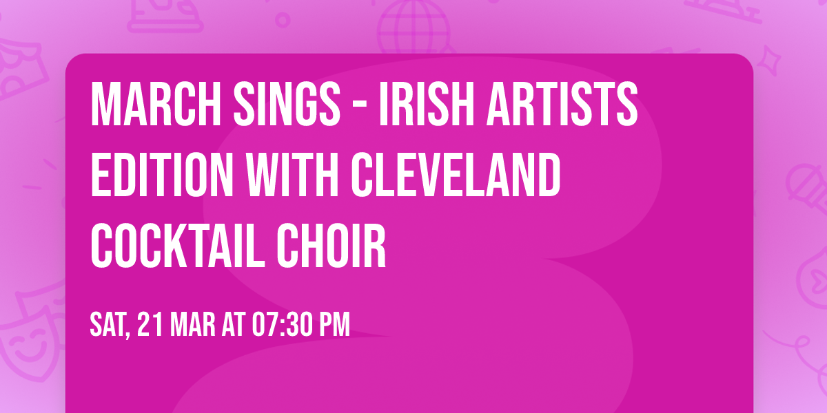 MARCH SINGS - IRISH ARTISTS EDITION with Cleveland Cocktail Choir