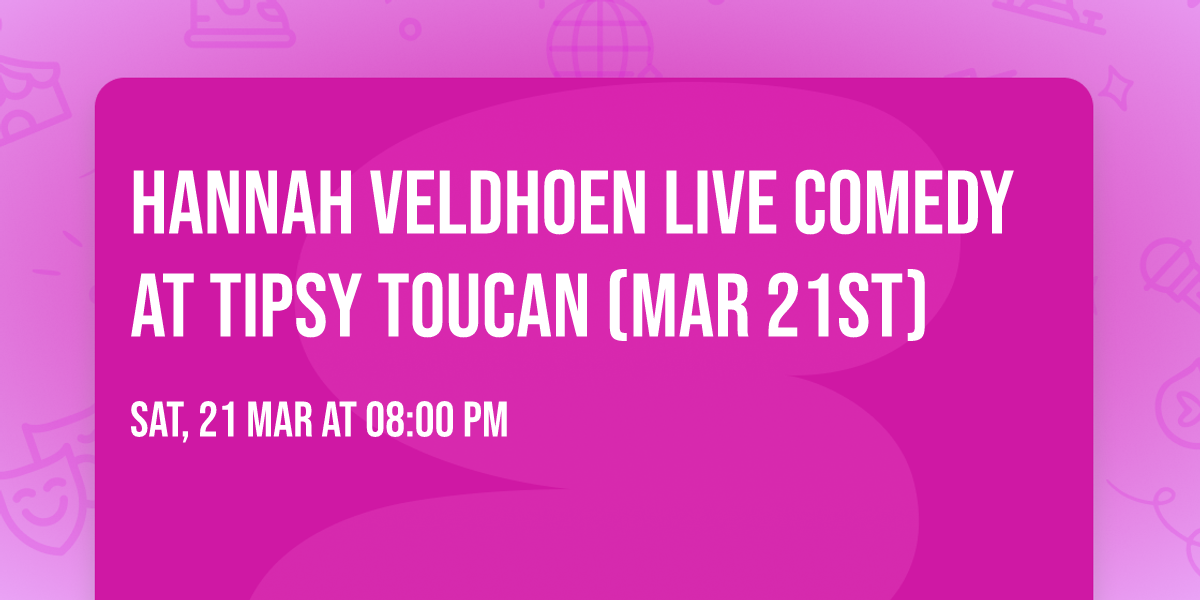Hannah Veldhoen LIVE Comedy At Tipsy Toucan (Mar 21st)