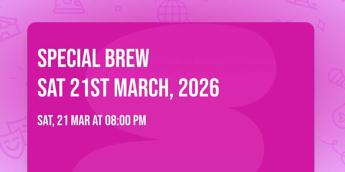Special Brew\nSat 21st March, 2026  