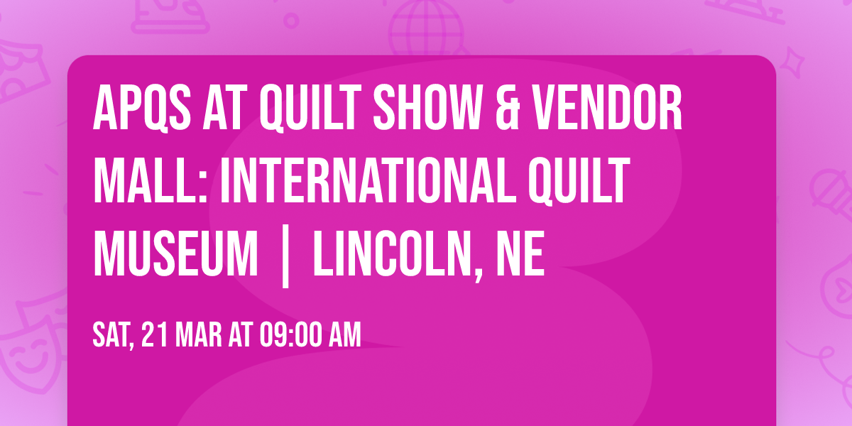 APQS at Quilt Show & Vendor Mall: International Quilt Museum | Lincoln, NE