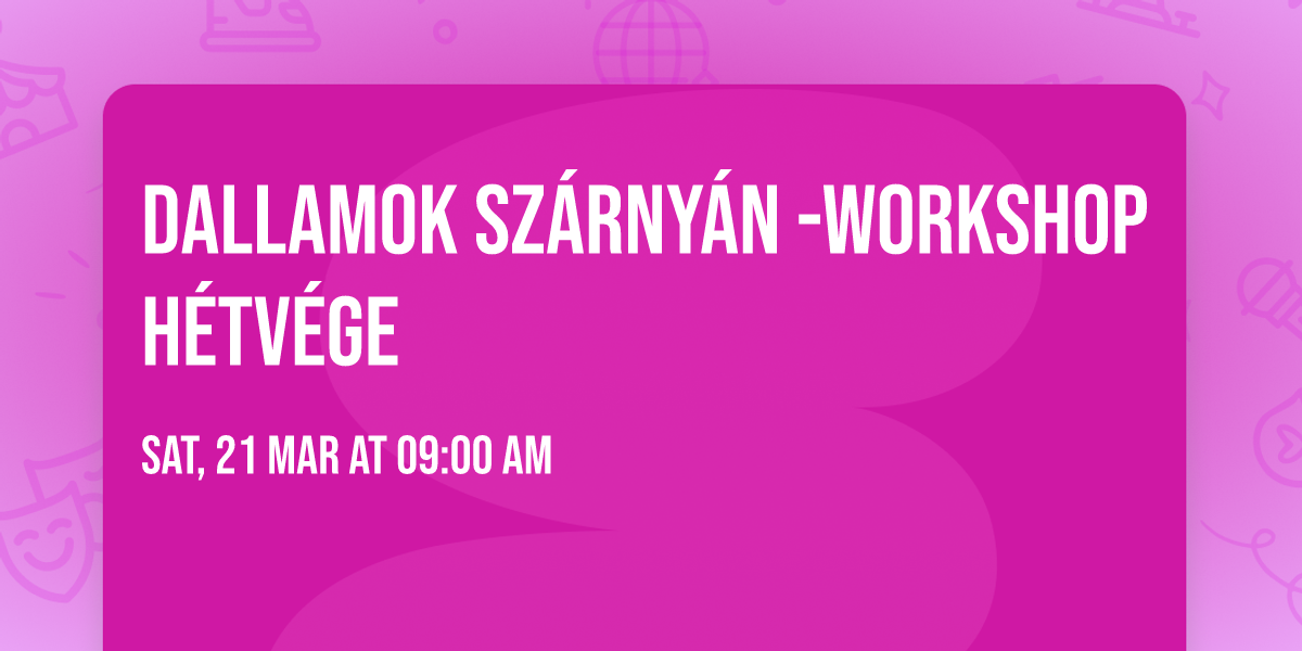 Dallamok Sz\u00e1rny\u00e1n -workshop h\u00e9tv\u00e9ge