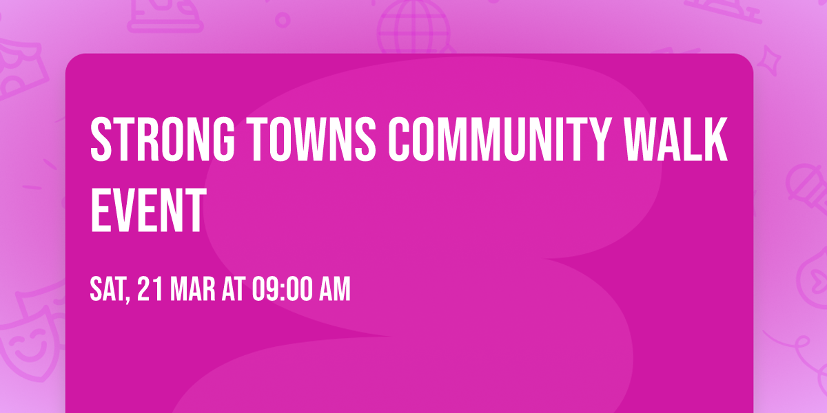 Strong Towns Community Walk Event
