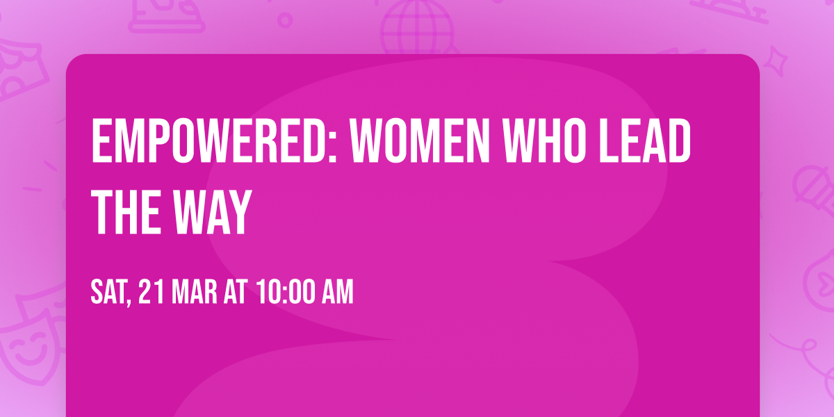 Empowered: Women Who Lead the Way