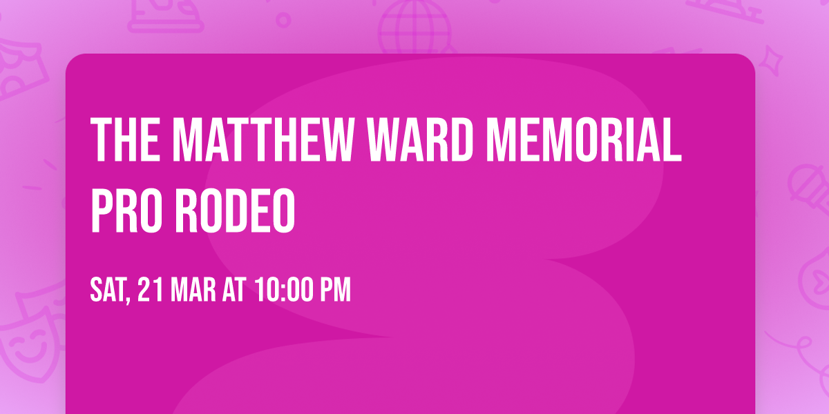 The Matthew Ward Memorial Pro Rodeo