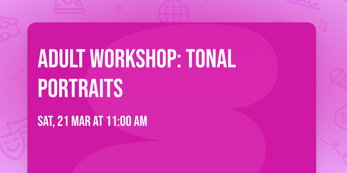 Adult Workshop: Tonal Portraits