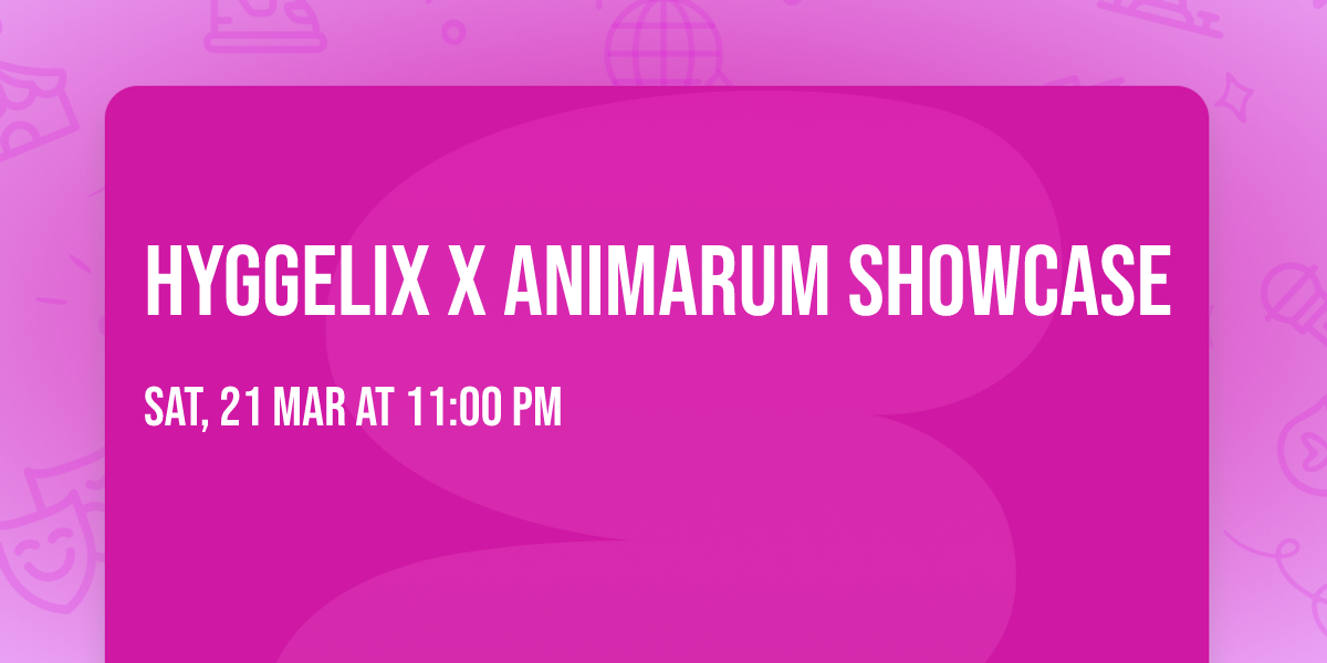 Hyggelix X Animarum Showcase